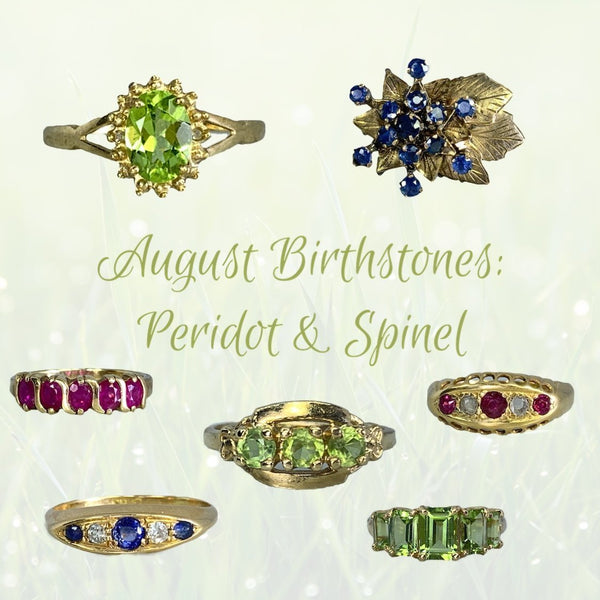 Peridot and Spinel ~ Everything You Need to Know About August's Birthstones